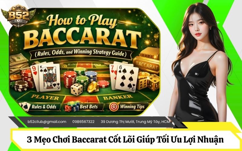 3 Mẹo Chơi Baccarat Cốt Lõi Giúp Tối Ưu Lợi Nhuận Bàn Cược