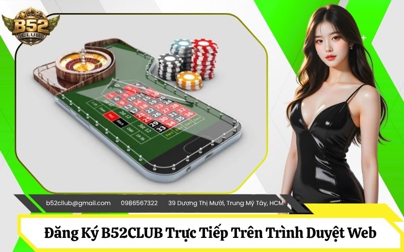 Các Bước Đăng Ký B52CLUB Trực Tiếp Trên Trình Duyệt Web