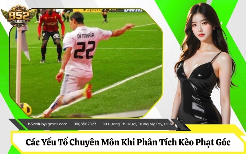 Các Yếu Tố Chuyên Môn Quan Trọng Khi Phân Tích Kèo Phạt Góc