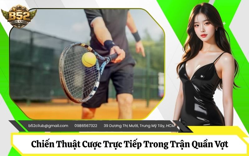 Chiến Thuật Cược Trực Tiếp Trong Trận Quần Vợt