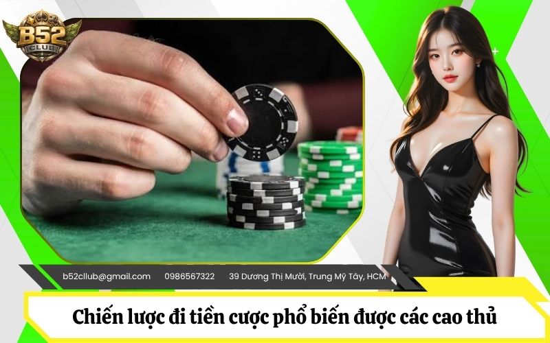 Chiến lược đi tiền cược phổ biến được các cao thủ áp dụng