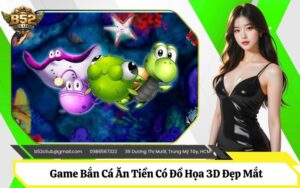 Game Bắn Cá Ăn Tiền
