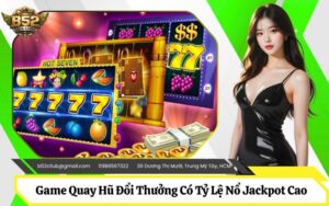 Game Quay Hũ Đổi Thưởng
