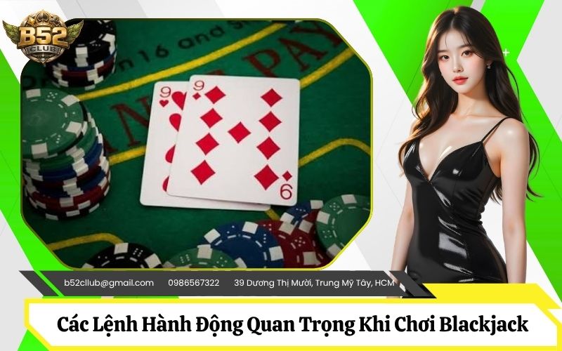 Giải Mã Các Lệnh Hành Động Quan Trọng Khi Chơi Blackjack