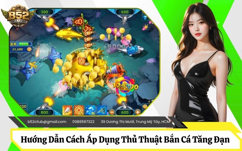 Hướng Dẫn Cách Áp Dụng Thủ Thuật Bắn Cá Tăng Đạn Chi Tiết