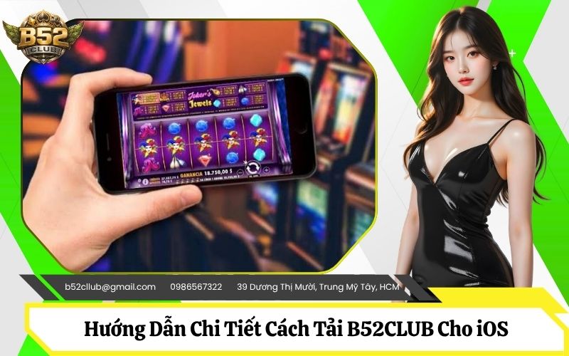 Hướng Dẫn Chi Tiết Cách Tải B52CLUB Cho iOS