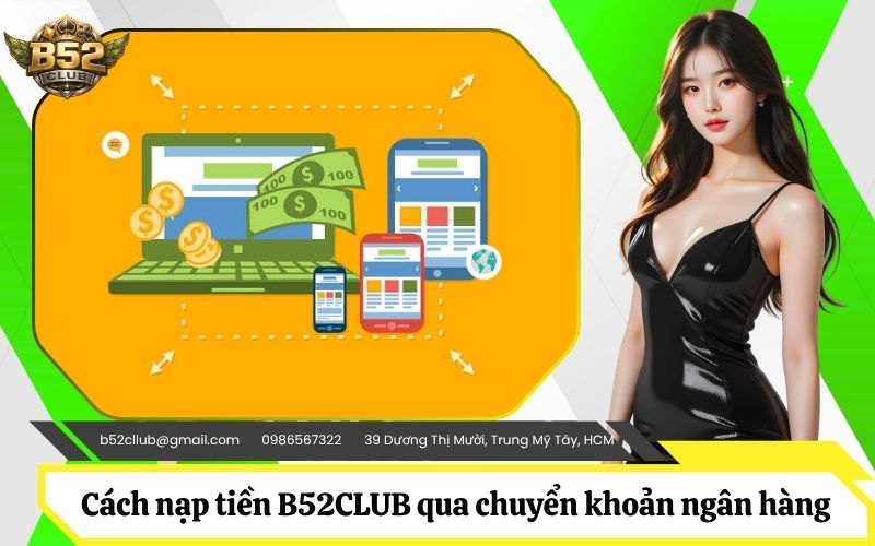 Hướng dẫn chi tiết cách nạp tiền B52CLUB qua chuyển khoản ngân hàng