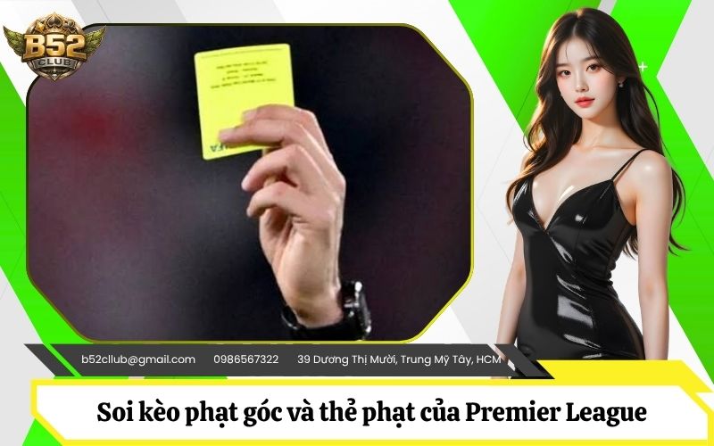 Mẹo soi kèo phạt góc và thẻ phạt đặc thù của Premier League