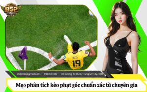 Phân tích kèo phạt góc