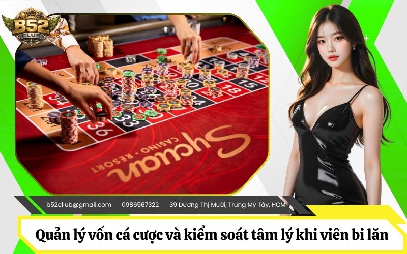 Quản lý vốn cá cược và kiểm soát tâm lý khi viên bi lăn