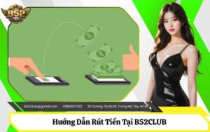 Rút Tiền Tại B52CLUB