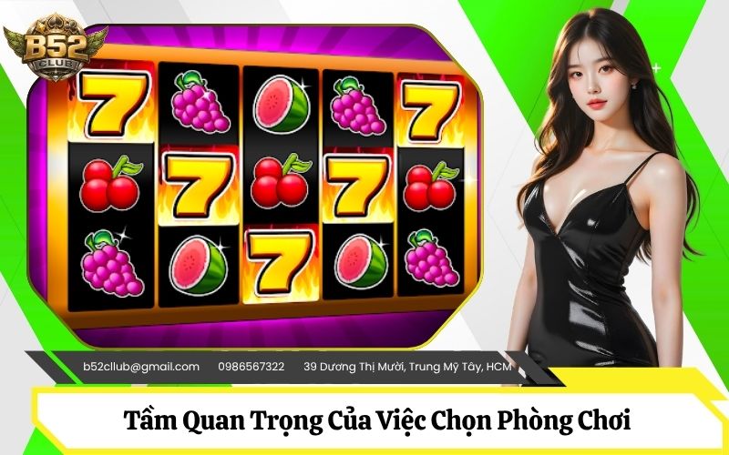 Tầm Quan Trọng Của Việc Chọn Phòng Chơi Và Dòng Payline