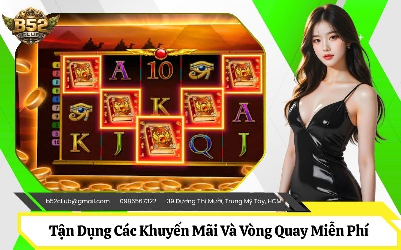 Tận Dụng Các Khuyến Mãi Và Vòng Quay Miễn Phí Từ Hệ Thống