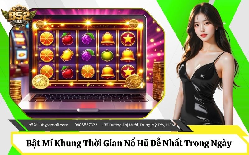 Thời Gian Nổ Hũ Dễ Nhất