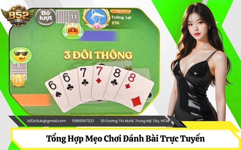 Tổng Hợp Mẹo Chơi Đánh Bài Trực Tuyến Luôn Nắm Chắc Phần Thắng