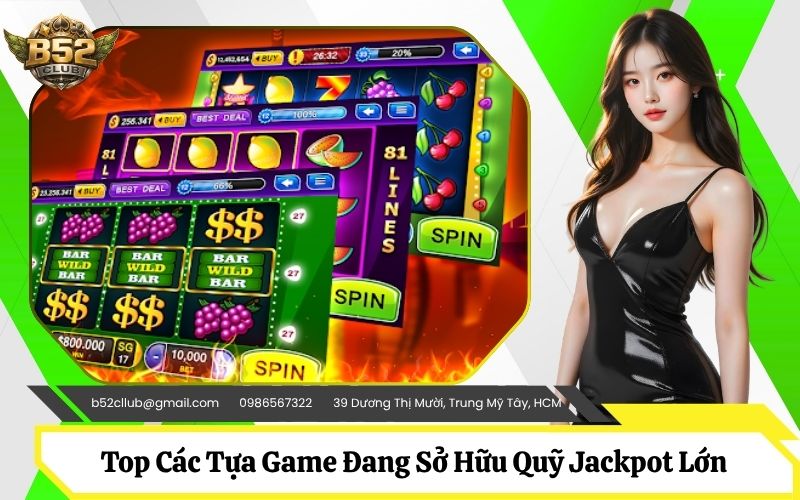 Top Các Tựa Game Đang Sở Hữu Quỹ Jackpot Lớn Nhất Hiện Nay